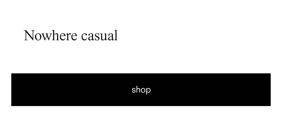 Nowhere casual