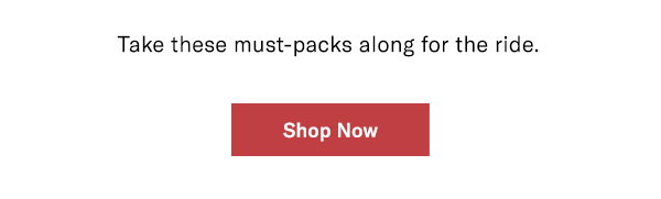 Take these must-packs along for the ride.