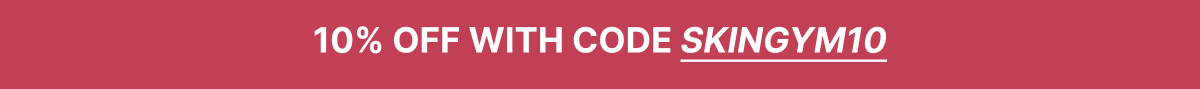 10% OFF with code SKINGYM10