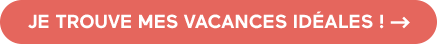 Je trouve mes vacances idéales !