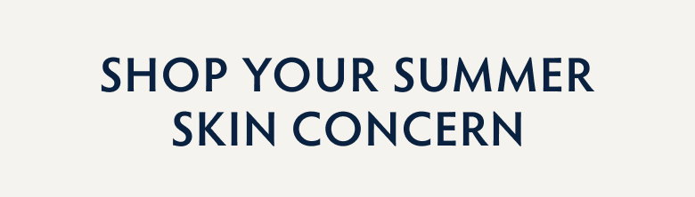 Save and Shop to Tackle Your Summer Skin Concern
