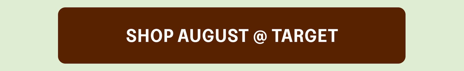 SHOP AUGUST @ TARGET
