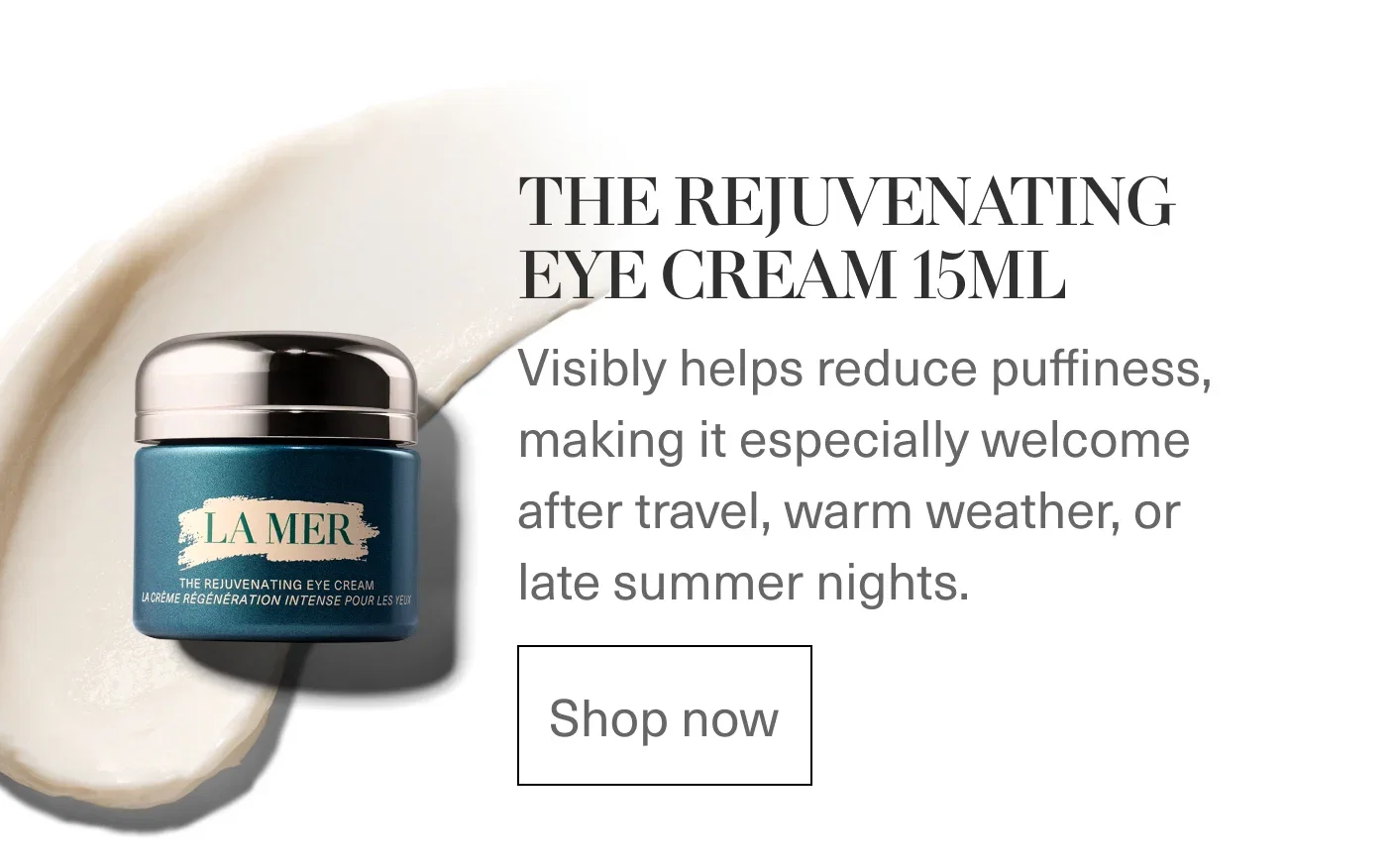 LA MER | THE REJUVENATING EYE CREAM LA CRÈME RÉGÉNÉRATION INTENSE POUR LES YEUX | THE REJUVENATING EYE CREAM 15ML | Shop now