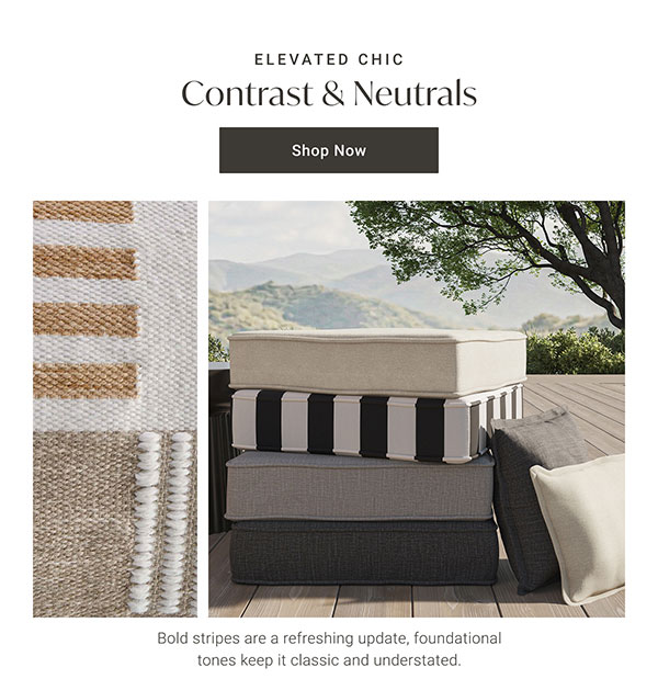 Contrast & Neutrals | Shop Now >