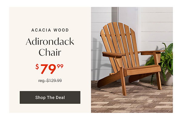 $79.99 Adirondack Chair | Shop the Deal >