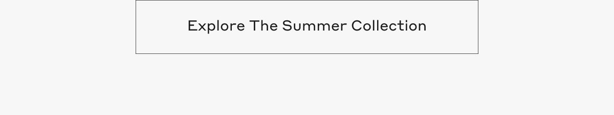 Explore The Summer Collection