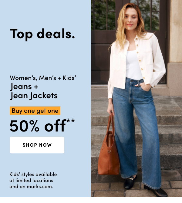 Women's, Men's + Kids' Jeans + Jean Jackets Buy one get one 50% OFF*