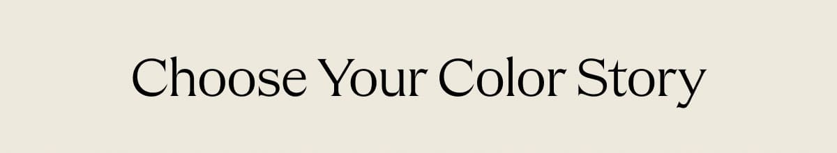 Choose Your Color Story 