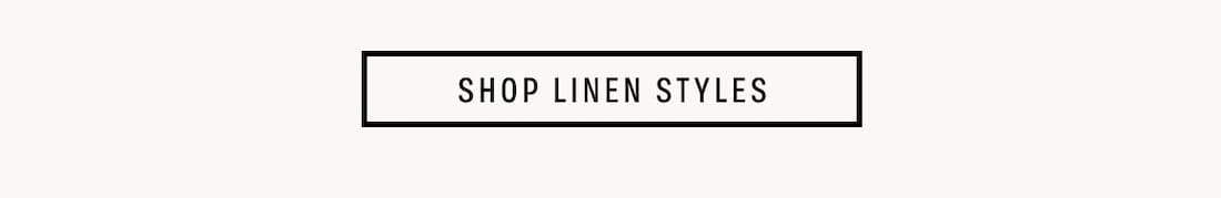 Text Says: Shop Linen Styles