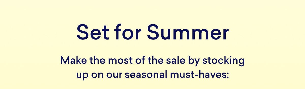 Explore our bestsellers during the Summer Sale!