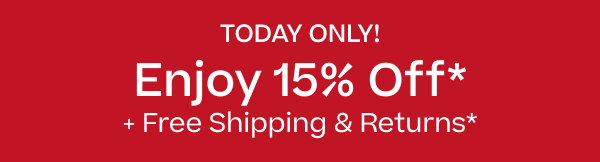Enjoy 15% Off+ + Free Shipping & Returns*
