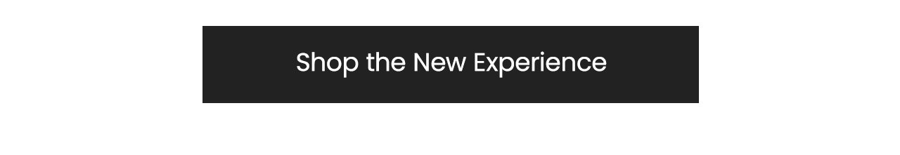 Shop the New Experience