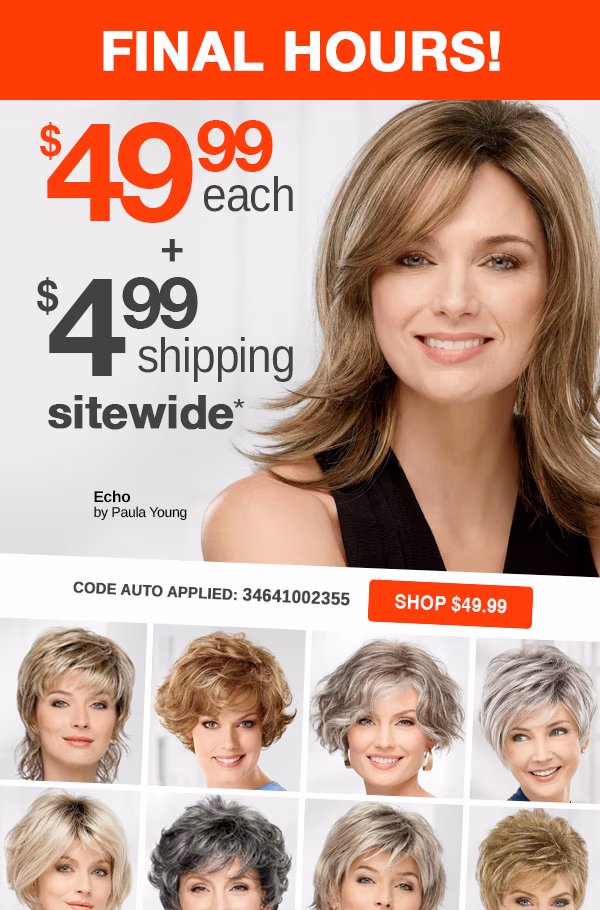 SHOP $49.99 WIGS + $4.99 SHIPPING