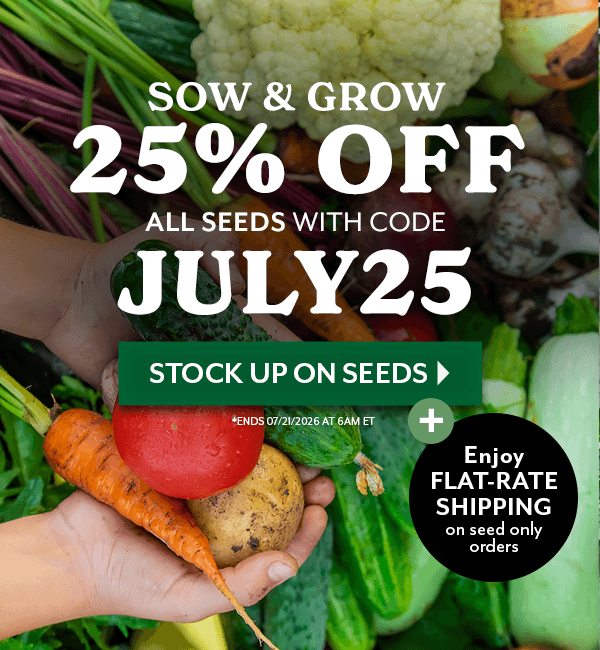 SOW & GROW - 25% OFF ALL SEEDS WITH CODE JULY25