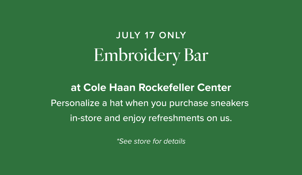 JULY 17 ONLY at Cole Haan Rockefeller Center