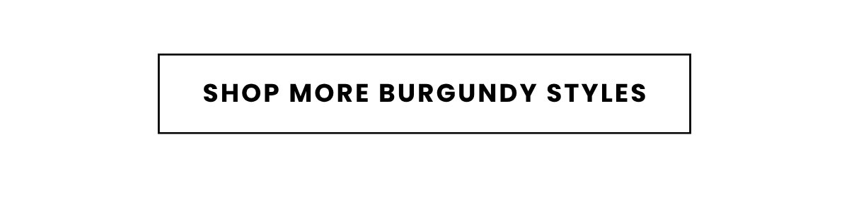 SHOP MORE BURGUNDY STYLES