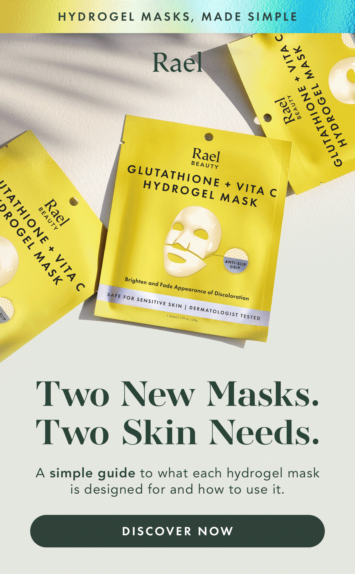 Hydrogel Masks, Made Simple. Two New Masks. Two Skin Needs. A simple guide to what each hydrpgel mask is designed for and how to use it. Discover Now.
