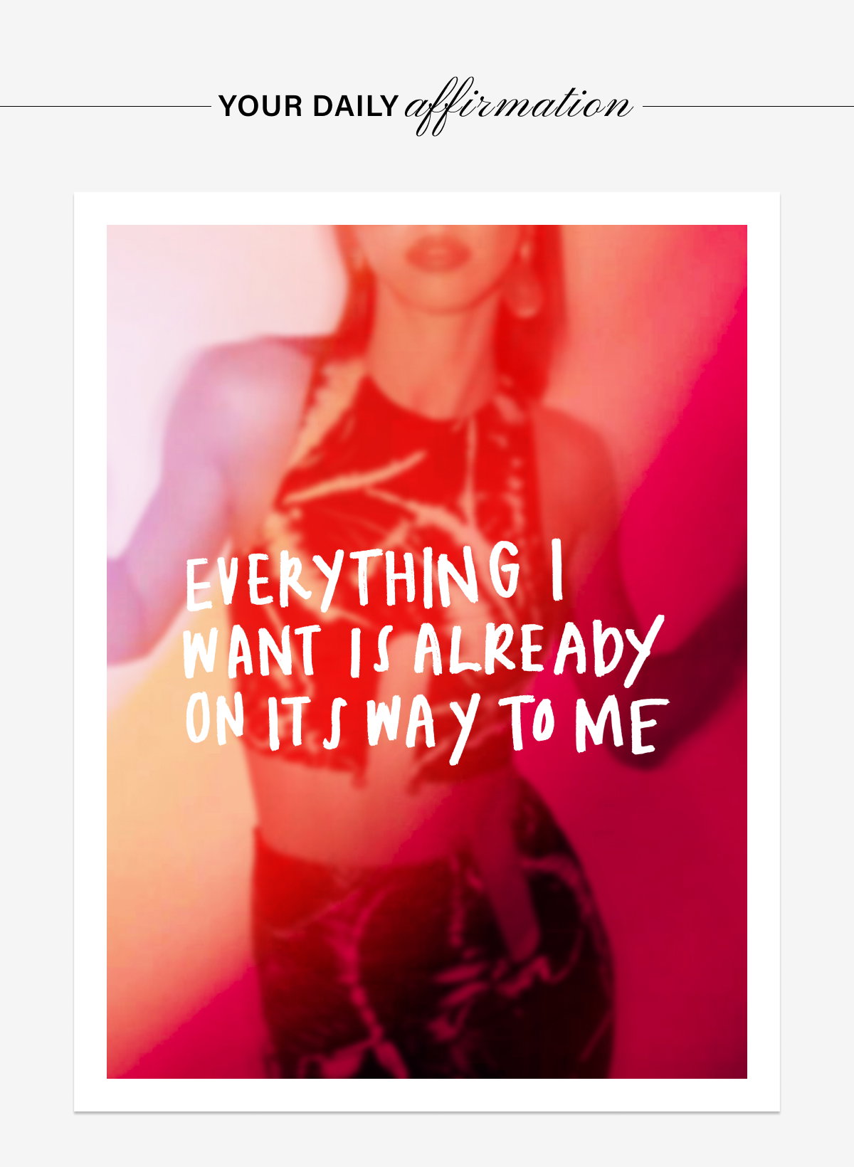 YOUR DAILY AFFIRMATION:EVERYTHING I WANT IS ALREADY ON ITS WAY TO ME