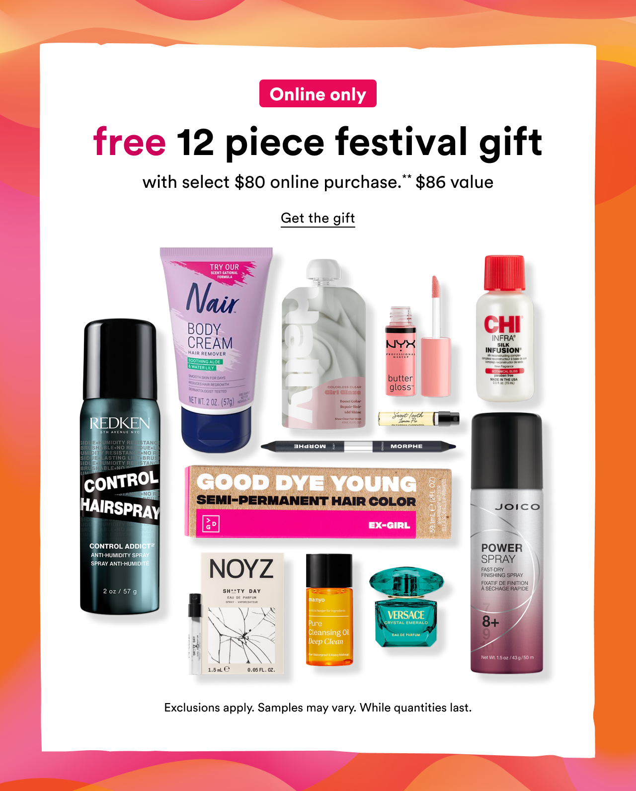 Online only | Free 12 piece festival gift with select $80 online purchase | $86 value | Get the gift