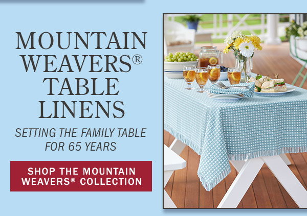 Mountain Weavers Table Linens Setting The Family Table For 65 Years. Shop The Mountain Weavers Collection. Mountain Weavers Original Mountain Weave Cotton Tablecloth