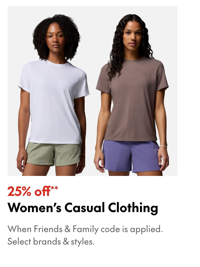 25% off* Women's Casual Clothing
*When Friends & Family code is applied. Select brands & styles. 