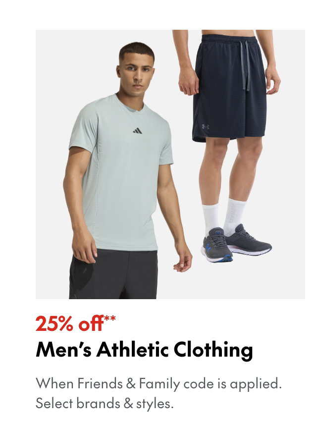 25% off* Men's Athletic Clothing
*When Friends & Family code is applied. Select brands & styles. 