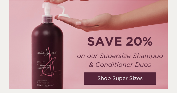 Save 20% on our Supersize Shampoo & Conditioner Duos