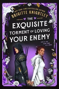 The Exquisite Torment of Loving Your Enemy (Book 2 of Dearly Beloathed) by Brigitte Knightley