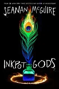 Inkpot Gods (Book 4 of Alchemical Journeys) by Seanan McGuire