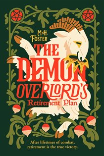 The Demon Overlord's Retirement Plan, by M. H. Foster