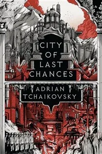 City of Last Chances, by Adrian Tchaikovsky