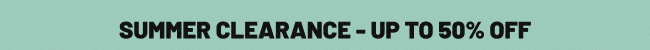 Summer clearance - up to 50% off*