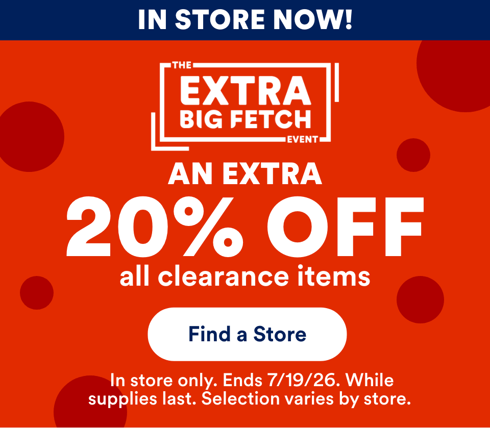AN Extra 20% OFF all clearance items Find a Store!  In store only. Ends 7/19/26. While 
supplies last. Selection varies by store.