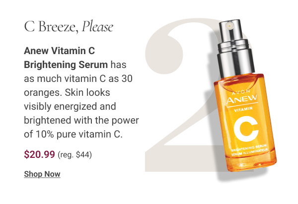 C Breeze, Please Anew Vitamin C Brightening Serum has as much vitamin C as 30 oranges. Skin looks visibly energized and brightened with the power of 10% pure vitamin. $20.99. Reg. $44. Shop Now 