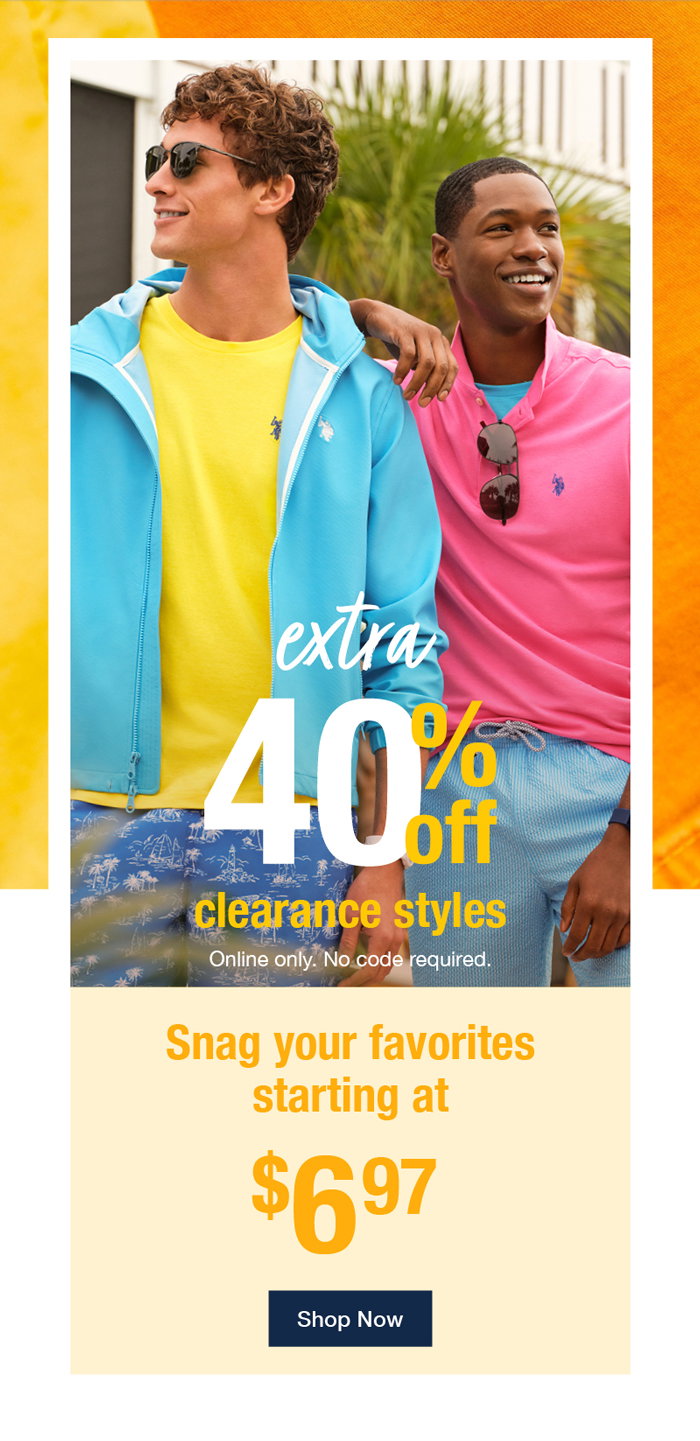 Extra 40% off clearance styles online only. No code required. Snag your favorites starting at $6.97 shop now
