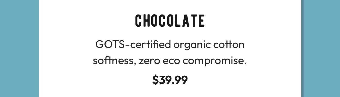 CHOCOLATE band description: GOTS-certified organic cotton softness, zero eco compromise. Price $39.99.