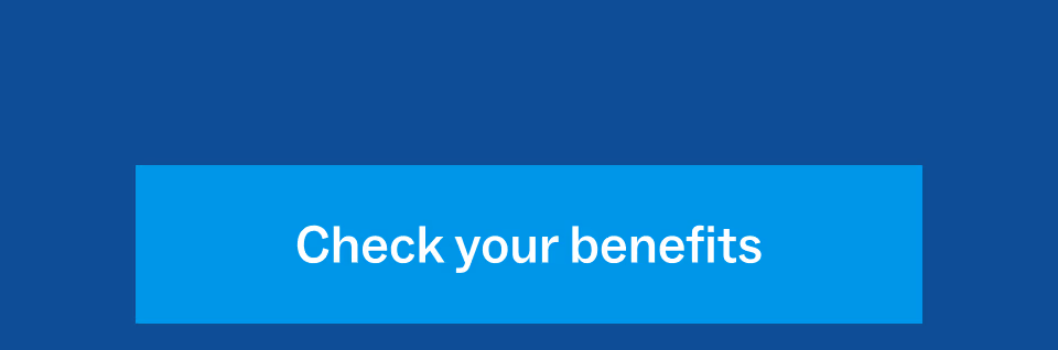 Check your benefits