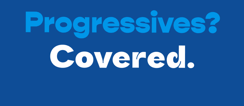 Progressives covered