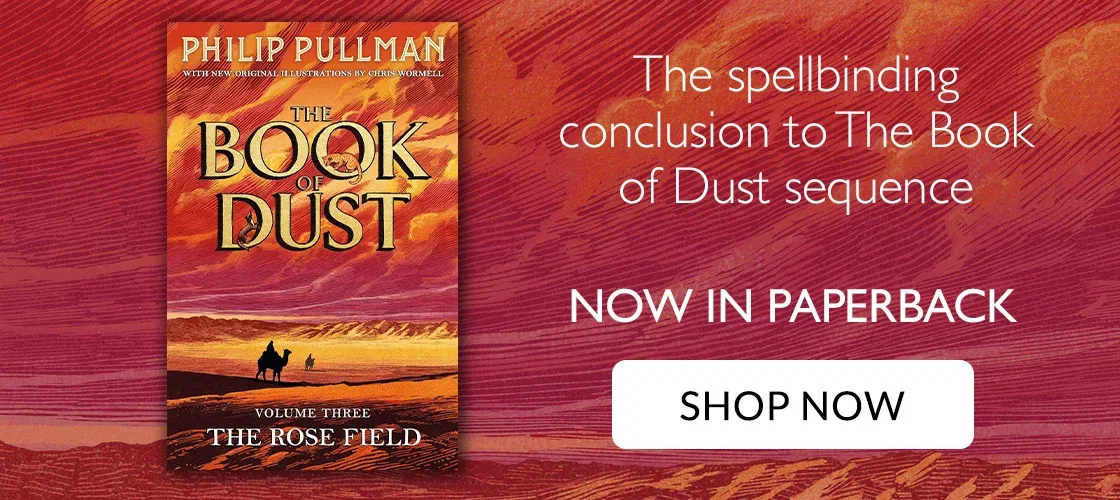 The Rose Field by Philip Pullman | The spellbinding conclusion to The Book of Dust sequence | NOW IN PAPERBACK | SHOP NOW