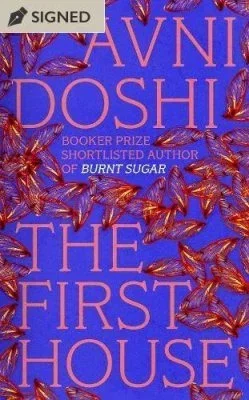 The First House by Avni Doshi | SIGNED EDITION