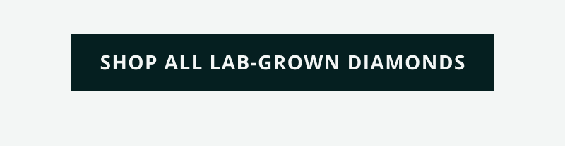 Click here to shop lab-grown diamonds