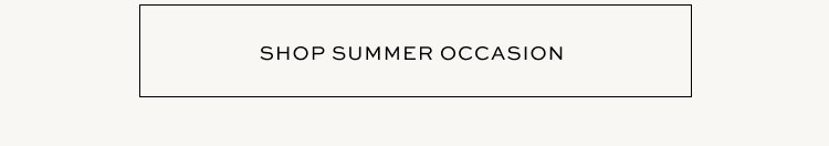SHOP SUMMER OCCASION