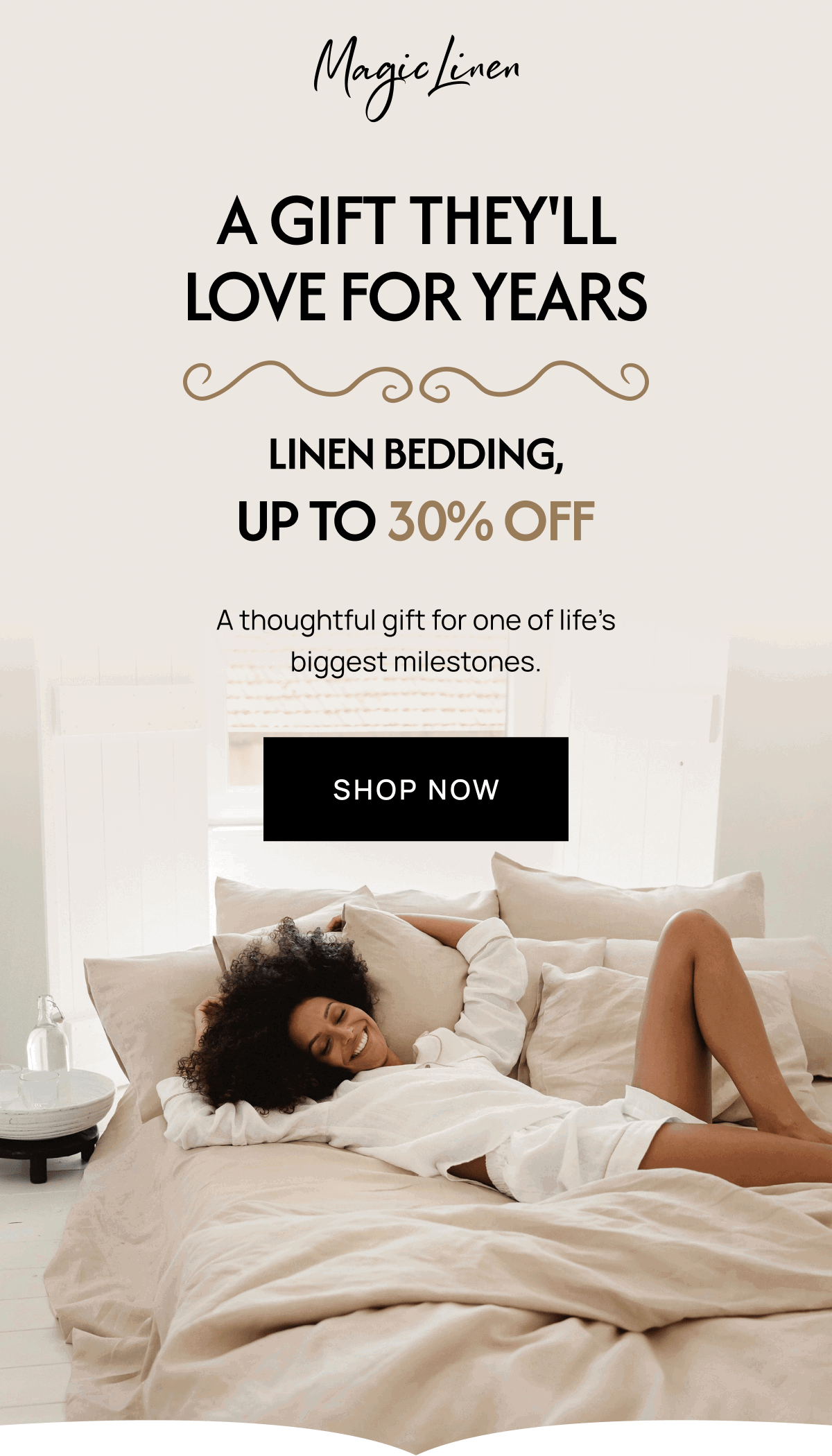 A GIFT THEY'LL LOVE FOR YEARS LINEN BEDDING, UP TO 30% OFF