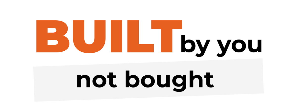 Built By You, Not Bought