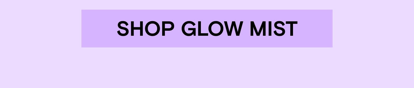 SHOP GLOW MIST