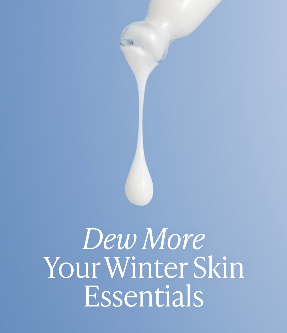 Dew More | Your Winter Skin Essentials