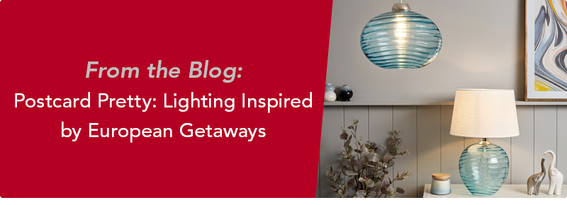 From the Blog: Postcard Pretty: Lighting Inspired by European Getaways