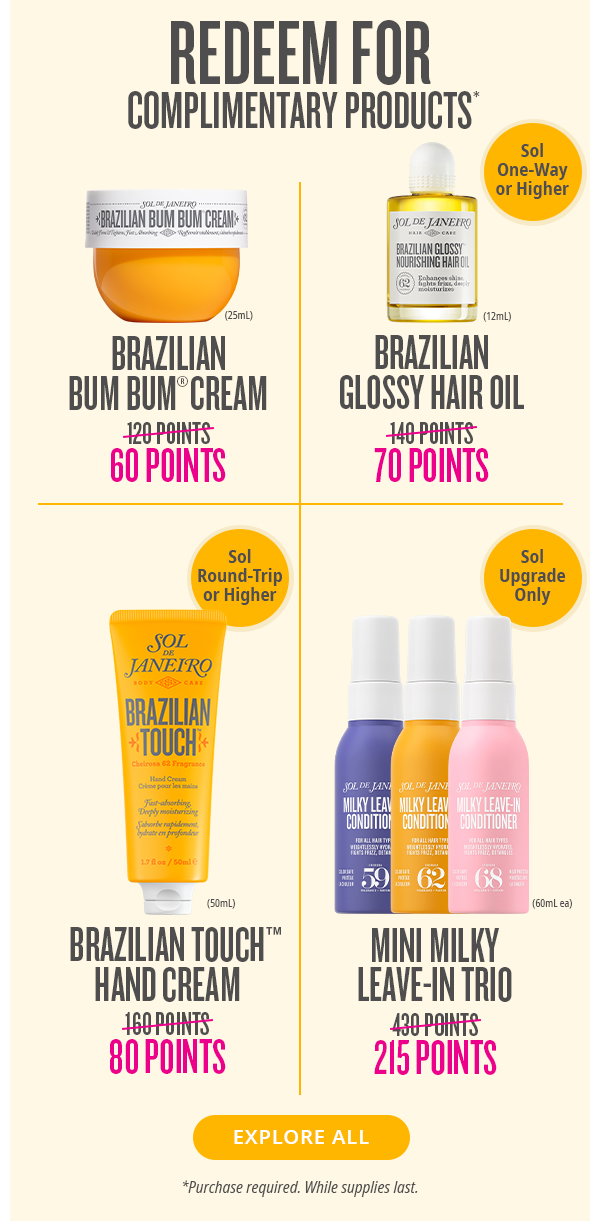 REDEEM FOR COMPLIMENTARY PRODUCTS* 