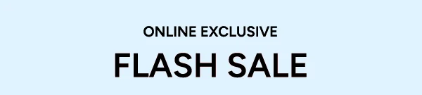 Online Exclusive Flash Sale