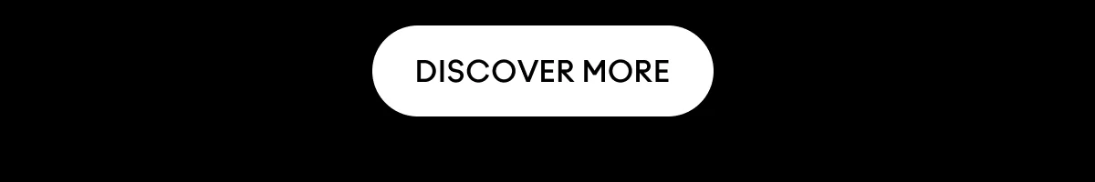 DISCOVER MORE